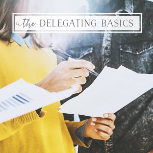 The basics of delegating